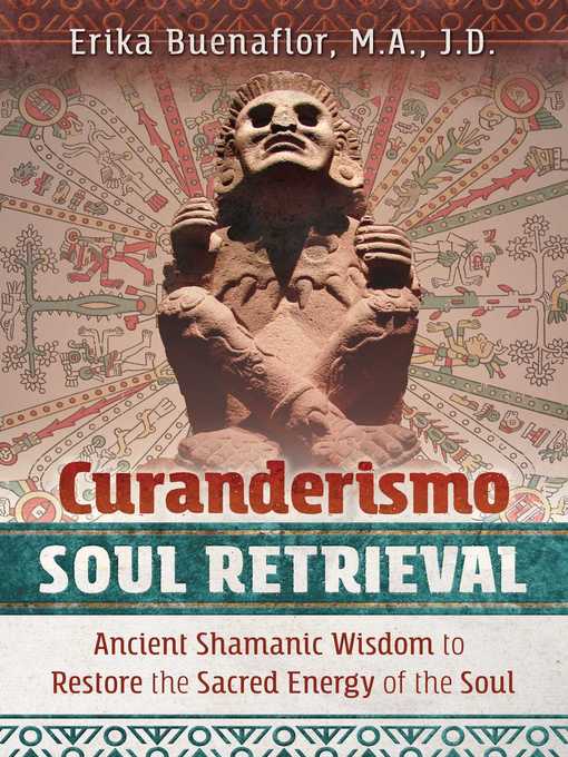 Title details for Curanderismo Soul Retrieval by Erika Buenaflor - Wait list